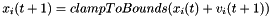 \[x_i(t+1) = clampToBounds(x_i(t) + v_i(t+1))\]
