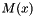 $ M(x) $