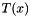 $ T(x) $