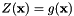 \[ Z(\mathbf{x}) = g(\mathbf{x}) \]