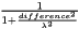 $ \frac{1}{1+ \frac{ difference^2 }{ \lambda^2 } }$