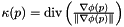 $ \kappa( p ) = \text{div} \left( \frac{ \nabla \phi( p ) }{ \left\| \nabla \phi(p) \right\| } \right) $