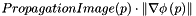 \[ PropagationImage( p ) \cdot \left\| \nabla \phi\left( p \right) \right\| \]