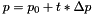 $p = p_0+t*\Delta p$