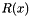 $ R(x) $