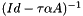 $ (Id - \tau\alpha A)^{-1}$