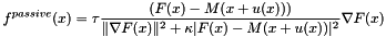 \[ f^{passive}(x)=\tau\frac{(F(x)-M(x+u(x)))}{\|\nabla F(x)\|^2 + \kappa|F(x)-M(x+u(x))|^2}\nabla F(x) \]