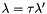 $\lambda=\tau\lambda'$