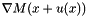 $\nabla M(x+u(x))$