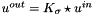 $u^{out}=K_{\sigma}\star u^{in}$