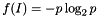 \[ f(I) = -p \log_2 p \]