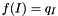 \[ f(I) = q_I \]
