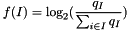 \[ f(I) = \log_2( \frac{q_I}{\sum_{i \in I} q_I} ) \]