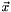 $ \vec{x} $