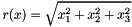 \[ r(x) = \sqrt{ x_1^2 + x_2^2 + x_3^2 } \]