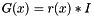 $ G(x) = r(x)*I $