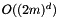 $ O ( (2m)^d ) $