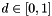$ d \in [0,1] $