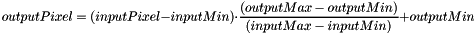 \[ outputPixel = ( inputPixel - inputMin) \cdot \frac{(outputMax - outputMin )}{(inputMax - inputMin)} + outputMin \]