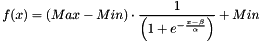 \[ f(x) = (Max-Min) \cdot \frac{1}{\left(1+e^{- \frac{ x - \beta }{\alpha}}\right)} + Min \]