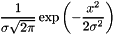 \[ \frac{ 1 }{ \sigma \sqrt{ 2 \pi } } \exp{ \left( - \frac{x^2}{ 2 \sigma^2 } \right) } \]