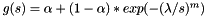 $g(s) = \alpha + (1-\alpha)*exp(-(\lambda/s)^m)$