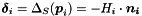 \[ \boldsymbol{ \delta }_i = \Delta_{S}( \boldsymbol{ p }_i ) = - H_i \cdot \boldsymbol{ n_i } \]