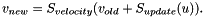 \begin{eqnarray*} v_{new} = S_{velocity}( v_{old} + S_{update}( u ) ). \end{eqnarray*}