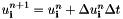 $u_{\mathbf{i}}^{n+1}=u^n_{\mathbf{i}}+\Delta u^n_{\mathbf{i}}\Delta t$