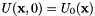 $U(\mathbf{x}, 0) = U_0(\mathbf{x})$