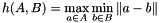 \[ h(A,B) = \max_{a \in A} \min_{b \in B} \| a - b\| \]