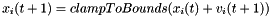 \[x_i(t+1) = clampToBounds(x_i(t) + v_i(t+1))\]
