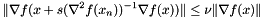 \[ \lVert \nabla f(x + s (\nabla^2 f(x_n) )^{-1} \nabla f(x) ) \rVert \le \nu \lVert \nabla f(x) \rVert \]