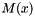 $ M(x) $