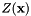 $ Z(\mathbf{x}) $