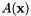 $ A(\mathbf{x}) $