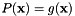 \[ P(\mathbf{x}) = g(\mathbf{x}) \]