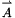 $ \stackrel{\rightharpoonup}{A} $