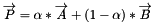 \[ \overrightarrow{P}=\alpha * \overrightarrow{A}+ (1-\alpha)*\overrightarrow{B} \]