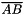 $ \overline{AB} $