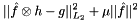 \[ ||\hat{f} \otimes h - g||_{L_2}^2 + \mu||\hat{f}||^2 \]