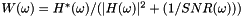 $W(\omega) = H^*(\omega) / (|H(\omega)|^2 + (1 / SNR(\omega)))$