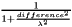 $ \frac{1}{1+ \frac{ difference^2 }{ \lambda^2 } }$
