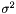 $ \sigma^2 $
