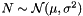 $ N \sim \mathcal{N}(\mu, \sigma^2) $