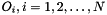 $ O_i, i=1,2,\ldots,N $