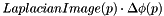 \[ LaplacianImage( p ) \cdot \Delta \phi( p ) \]