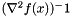$ (\nabla^2 f(x) )^-1 $