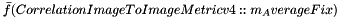 $ \bar f (CorrelationImageToImageMetricv4::m_AverageFix ) $