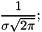 \[ \frac{ 1 }{ \sigma \sqrt{ 2 \pi } }; \]